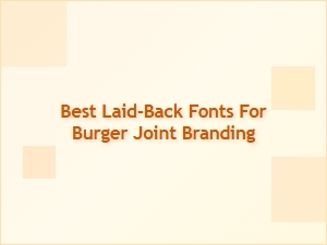 The Fonts That Perfectly Fit Burger Joint Vibes