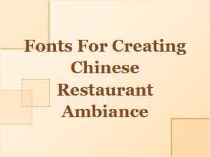 Fonts for Chinese Restaurant Atmosphere